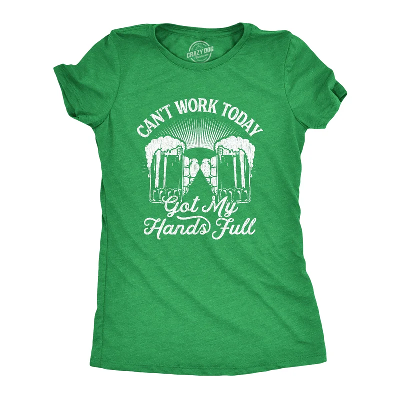 Can't Work Today Got My Hands Full Women's T Shirt Feminine Women's Soft 
