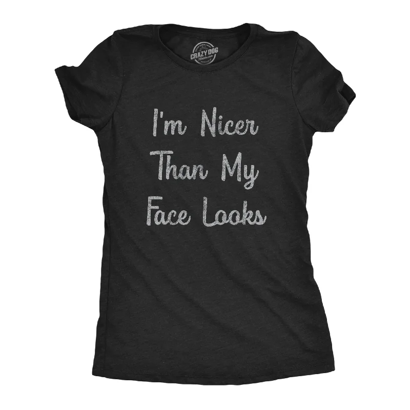 I'm Nicer Than My Face Looks Women's T Shirt Modern Women's Tech