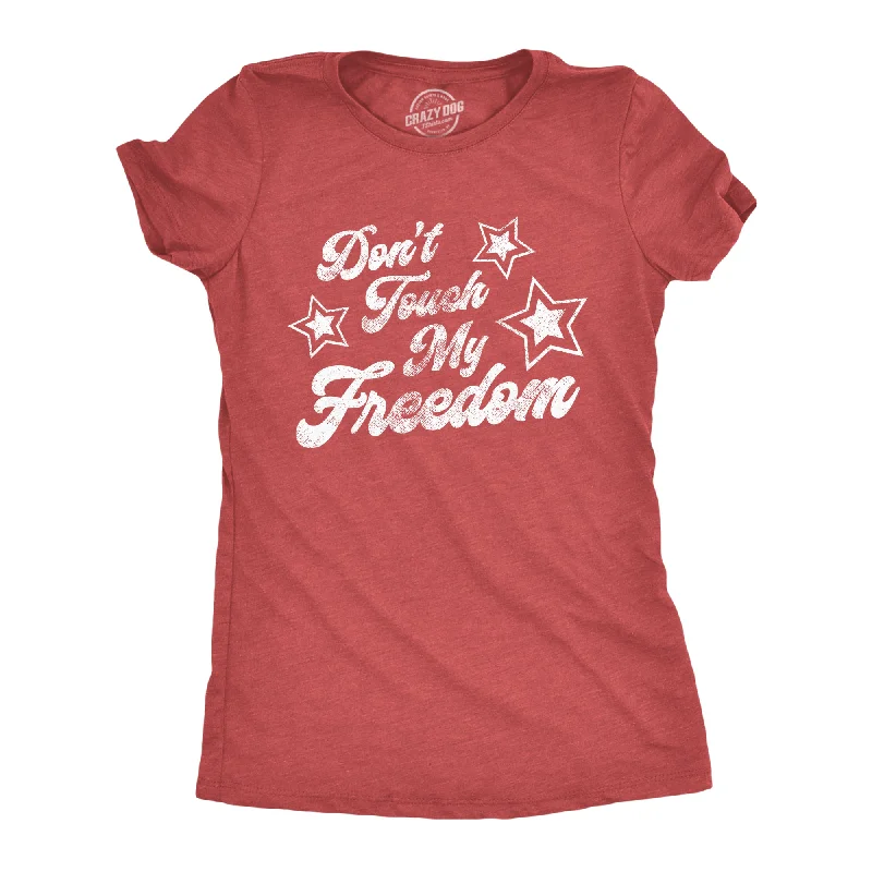 Don't Touch My Freedom Women's T Shirt Luxurious Women's High -  end