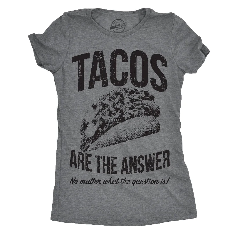 Tacos Are The Answer Women's T Shirt Bold Women's Statement