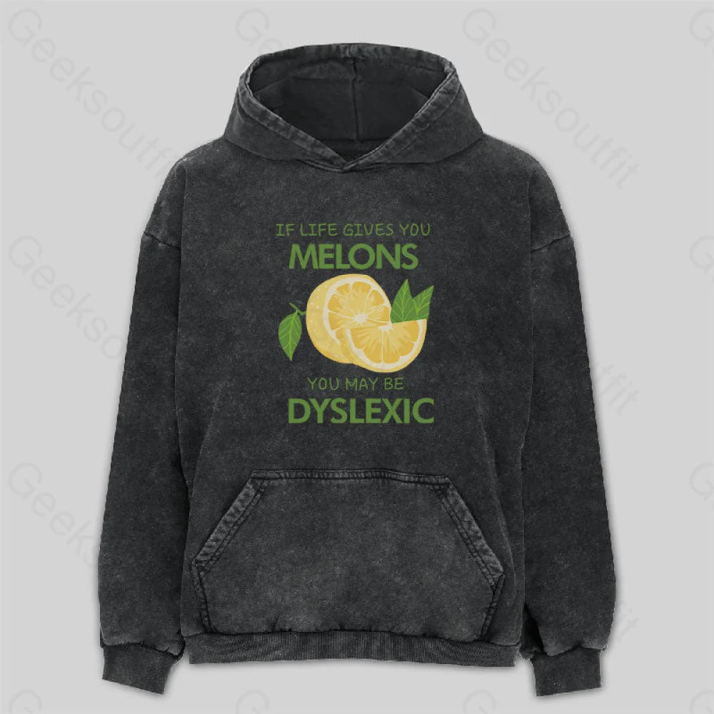 If Life Gives You Melons You May Be Dyslexic Washed Hoodie Refined Women's 