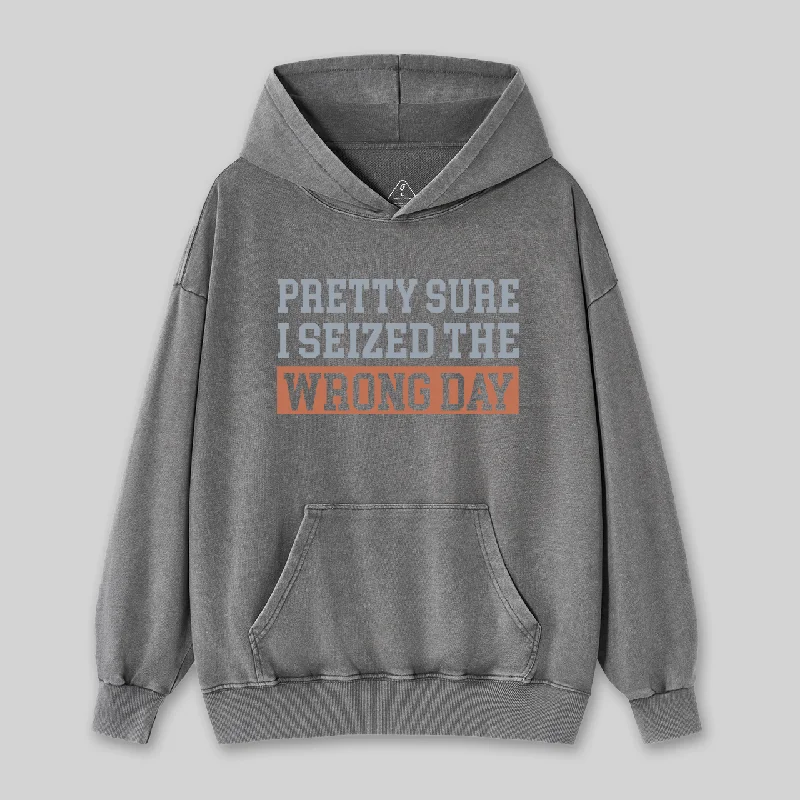 I'm Pretty Sure I Seized The Wrong Day Washed Hoodie Practical Women's Multi - 