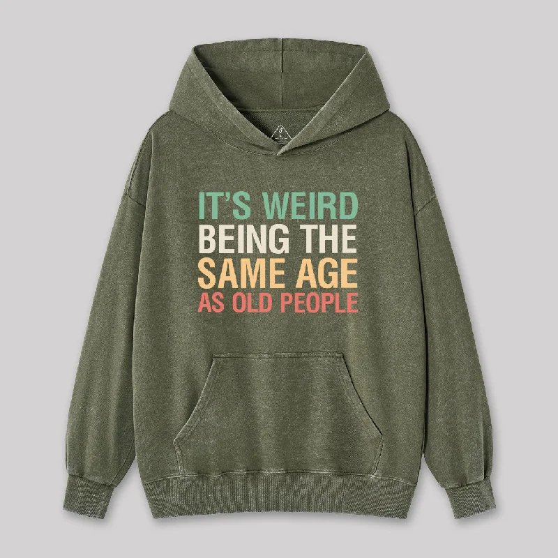 It's Weird Being The Same Age As Old People Nerd Washed Hoodie Geometric